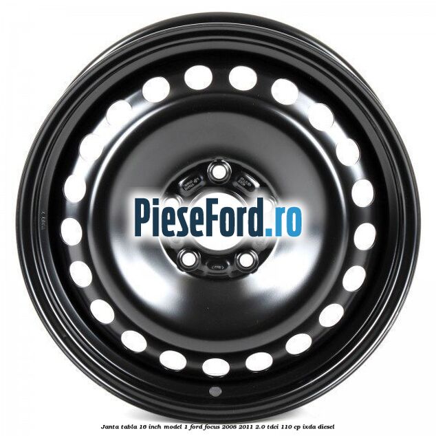 Janta tabla 16 inch model 1 Ford Focus 2008-2011 2.0 TDCi 110 cp Janta tabla 16 inch model 1 Ford Focus 2008-2011 2.0 TDCi 110 cp IXDA diesel
