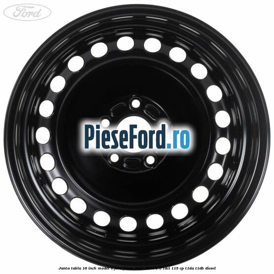Janta tabla 16 inch model 1 Ford Focus 2011-2014 1.6 TDCi 115 cp T1DA, T1DB diesel