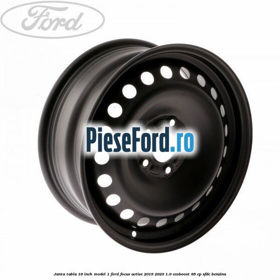 Janta tabla 16 inch model 1 Ford Focus Active 2019-2023 1.0 EcoBoost 85 cp Janta tabla 16 inch model 1 Ford Focus Active 2019-2023 1.0 EcoBoost 85 cp SFDC benzina