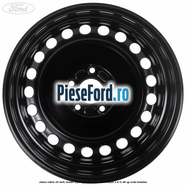 Janta tabla 16 inch model 1 Ford Grand C-Max 2016-2020 1.6 Ti 85 cp XTDA benzina