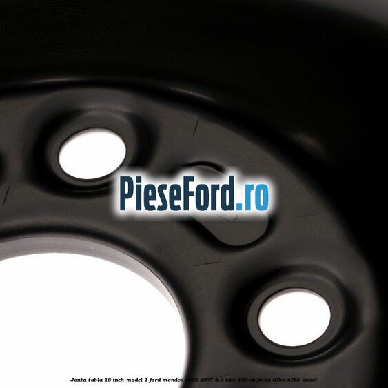 Janta tabla 16 inch model 1 Ford Mondeo 2000-2007 2.0 TDCi 130 cp FMBA, N7BA, N7BB diesel