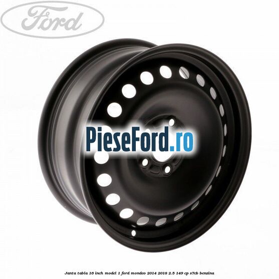 Janta tabla 16 inch model 1 Ford Mondeo 2014-2018 2.5 149 cp S7CB benzina