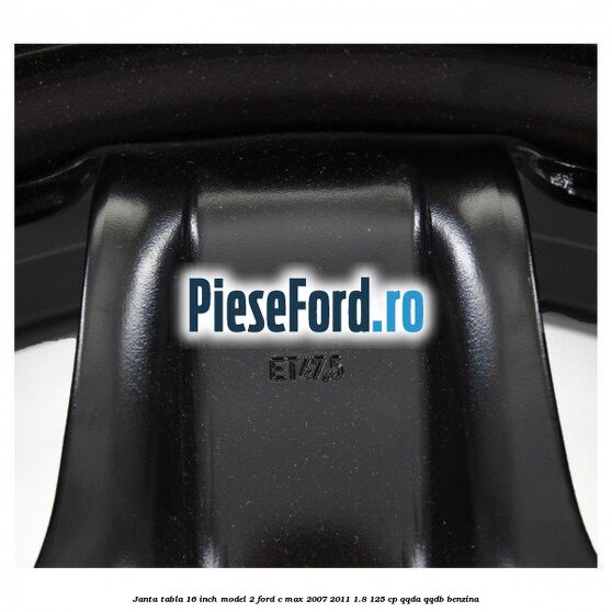 Janta tabla 16 inch model 2 Ford C-Max 2007-2011 1.8 125 cp Janta tabla 16 inch model 2 Ford C-Max 2007-2011 1.8 125 cp QQDA, QQDB benzina