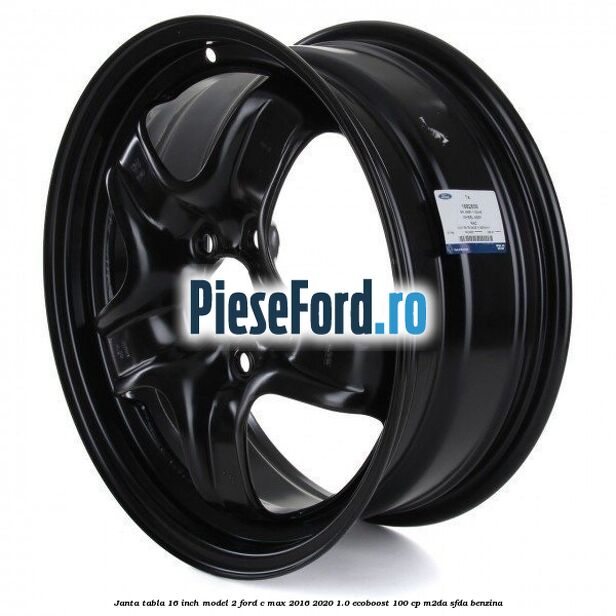 Janta tabla 16 inch model 2 Ford C-Max 2016-2020 1.0 EcoBoost 100 cp M2DA, SFDA benzina