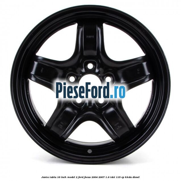 Janta tabla 16 inch model 2 Ford Focus 2004-2007 1.8 TDCi 115 cp KKDA diesel