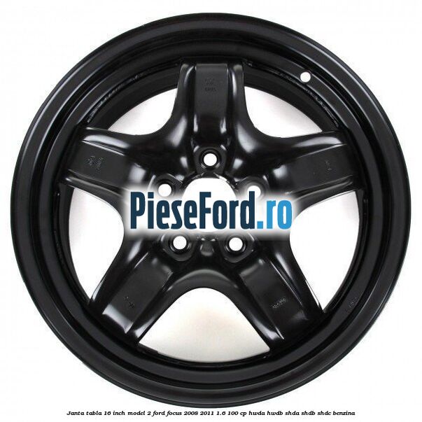 Janta tabla 16 inch model 2 Ford Focus 2008-2011 1.6 100 cp HWDA, HWDB, SHDA, SHDB, SHDC benzina