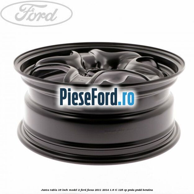 Janta tabla 16 inch model 2 Ford Focus 2011-2014 1.6 Ti 125 cp Janta tabla 16 inch model 2 Ford Focus 2011-2014 1.6 Ti 125 cp PNDA, PNDD benzina