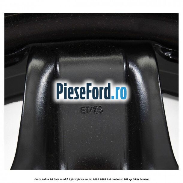 Janta tabla 16 inch model 2 Ford Focus Active 2019-2023 1.0 EcoBoost 101 cp B3DA benzina