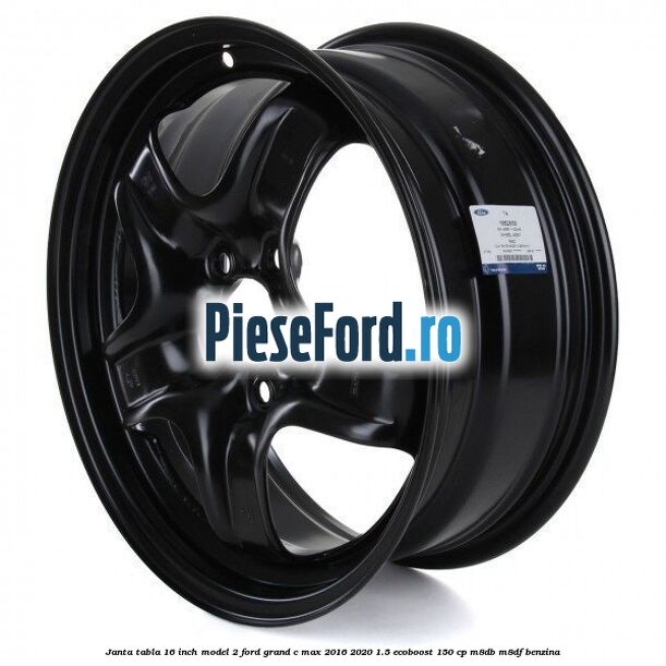 Janta tabla 16 inch model 2 Ford Grand C-Max 2016-2020 1.5 EcoBoost 150 cp M8DB, M8DF benzina