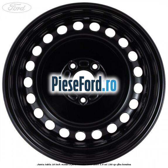 Janta tabla 16 inch model 2 Ford Mondeo 2000-2007 1.8 SCi 130 cp CFBA benzina