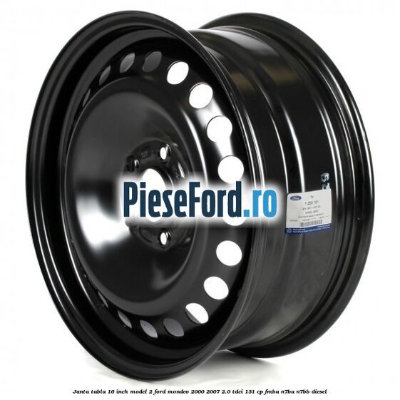 Janta tabla 16 inch model 2 Ford Mondeo 2000-2007 2.0 TDCi 131 cp FMBA, N7BA, N7BB diesel