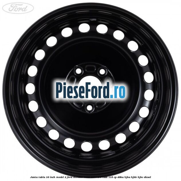 Janta tabla 16 inch model 2 Ford Mondeo 2000-2007 2.0 TDDI 115 cp D6BA, HJBA, HJBB, HJBC diesel