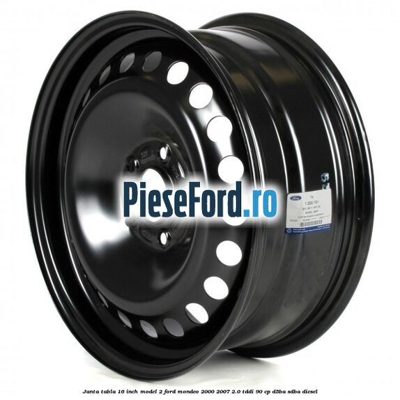 Janta tabla 16 inch model 2 Ford Mondeo 2000-2007 2.0 TDDI 90 cp D5BA, SDBA diesel