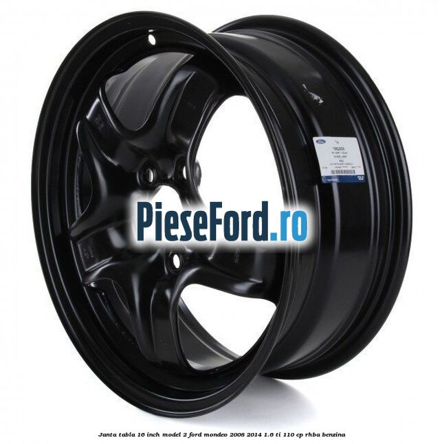 Janta tabla 16 inch model 2 Ford Mondeo 2008-2014 1.6 Ti 110 cp RHBA benzina
