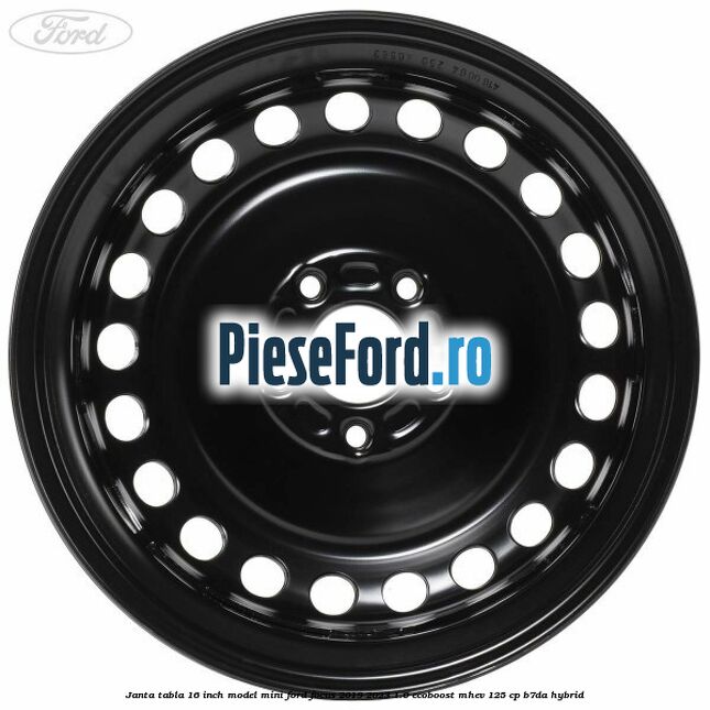 Janta tabla 16 inch model mini Ford Focus 2019-2023 1.0 EcoBoost mHEV 125 cp B7DA Hybrid
