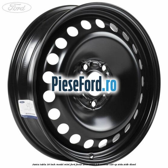 Janta tabla 16 inch model mini Ford Focus 2019-2023 1.5 EcoBlue 120 cp ZTDA, ZTDB diesel