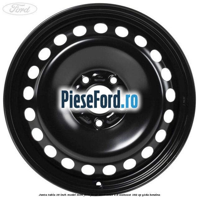 Janta tabla 16 inch model mini Ford Focus 2019-2023 1.5 EcoBoost 182 cp Y1DA benzina