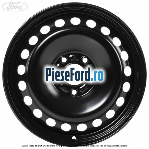 Janta tabla 16 inch model mini Ford Grand C-Max 2016-2020 1.0 EcoBoost 100 cp M2DA, M2DC benzina