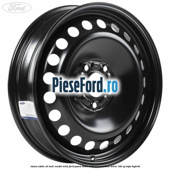 Janta tabla 16 inch model mini Ford Puma 2020-2023 1.0 EcoBoost mHEV 155 cp BZJA Hybrid