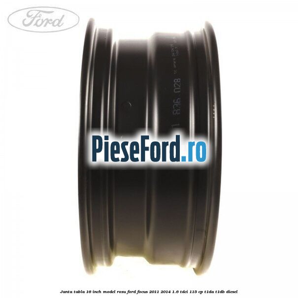 Janta tabla 16 inch model rosu Ford Focus 2011-2014 1.6 TDCi 115 cp T1DA, T1DB diesel