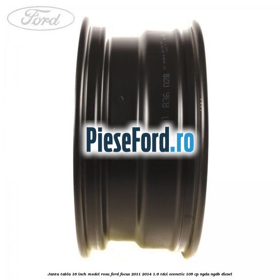 Janta tabla 16 inch model rosu Ford Focus 2011-2014 1.6 TDCi ECOnetic 105 cp Janta tabla 16 inch model rosu Ford Focus 2011-2014 1.6 TDCi ECOnetic 105 cp NGDA, NGDB diesel