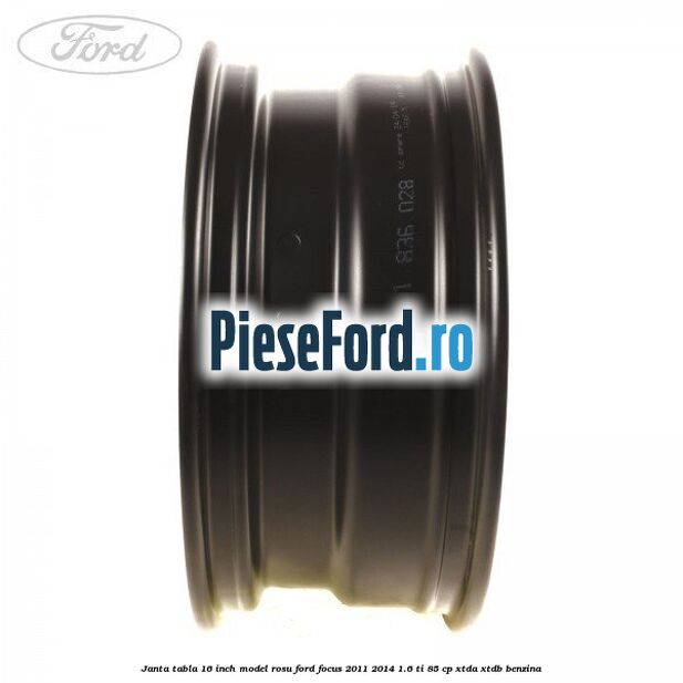Janta tabla 16 inch model rosu Ford Focus 2011-2014 1.6 Ti 85 cp XTDA, XTDB benzina