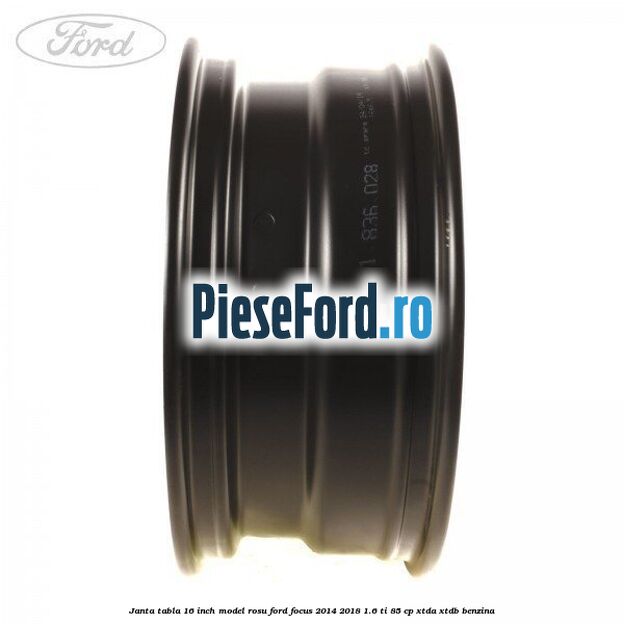 Janta tabla 16 inch model rosu Ford Focus 2014-2018 1.6 Ti 85 cp XTDA, XTDB benzina