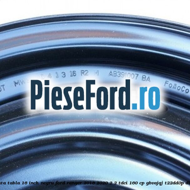 Janta tabla 16 inch negru Ford Ranger 2016-2020 2.2 TDCi 160 cp Janta tabla 16 inch negru Ford Ranger 2016-2020 2.2 TDCi 160 cp GBVAJQJ, T22DD0P diesel