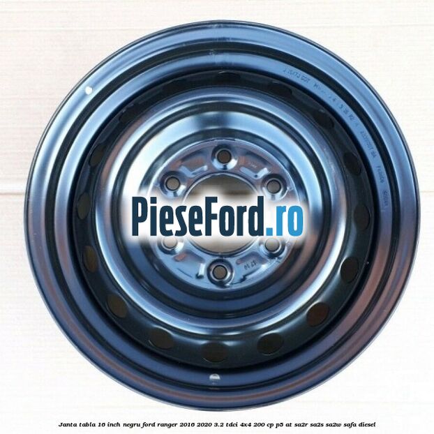 Janta tabla 16 inch negru Ford Ranger 2016-2020 3.2 TDCi 4x4 200 cp Janta tabla 16 inch negru Ford Ranger 2016-2020 3.2 TDCi 4x4 200 cp P5-AT, SA2R, SA2S, SA2W, SAFA diesel