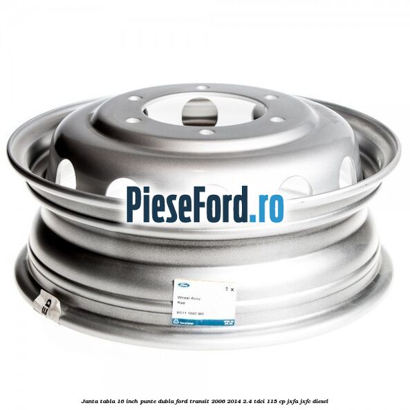 Janta tabla 16 inch punte dubla Ford Transit 2006-2014 2.4 TDCi 115 cp JXFA, JXFC diesel