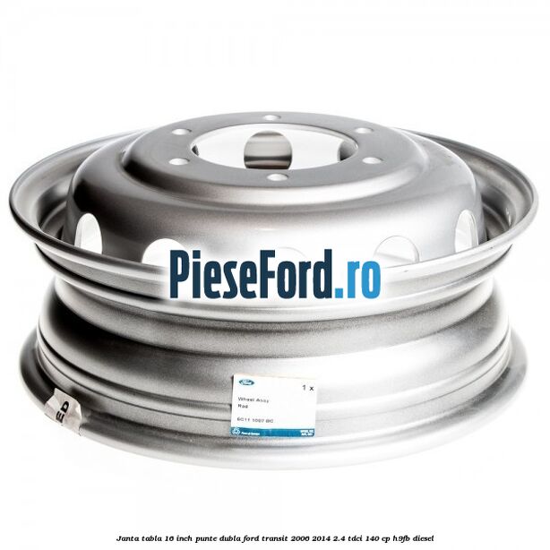 Janta tabla 16 inch punte dubla Ford Transit 2006-2014 2.4 TDCi 140 cp Janta tabla 16 inch punte dubla Ford Transit 2006-2014 2.4 TDCi 140 cp H9FB diesel