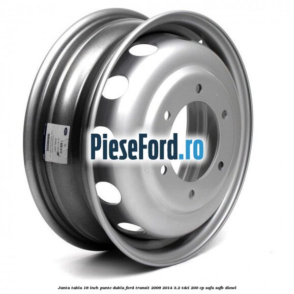 Janta tabla 16 inch punte dubla Ford Transit 2006-2014 3.2 TDCi 200 cp SAFA, SAFB diesel