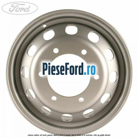 Janta tabla 16 inch, punte dubla Ford Transit 2019-2023 2.0 EcoBlue 150 cp P0FA diesel