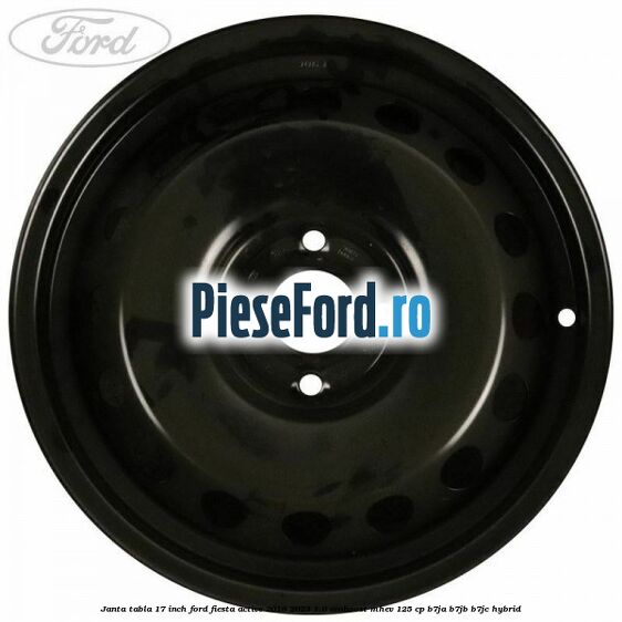 Janta tabla 17 inch Ford Fiesta Active 2018-2023 1.0 EcoBoost mHEV 125 cp B7JA, B7JB, B7JC Hybrid