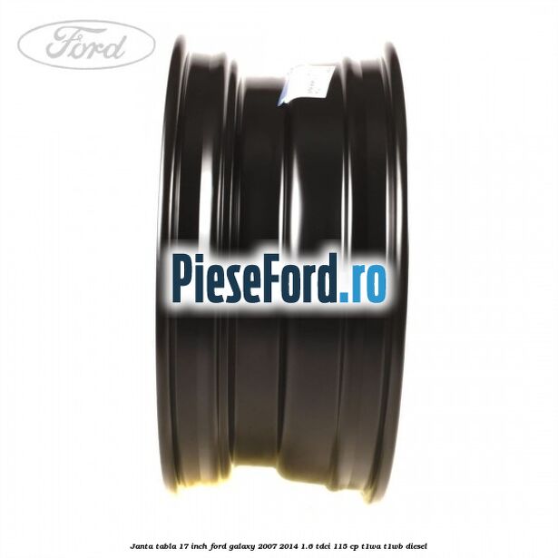 Janta tabla 17 inch Ford Galaxy 2007-2014 1.6 TDCi 115 cp T1WA, T1WB diesel