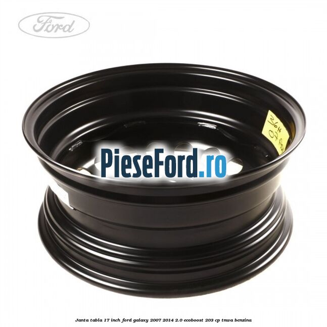 Janta tabla 17 inch Ford Galaxy 2007-2014 2.0 EcoBoost 203 cp TNWA benzina