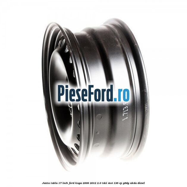Janta tabla 17 inch Ford Kuga 2008-2012 2.0 TDCi 4x4 136 cp G6DG, UKDA diesel