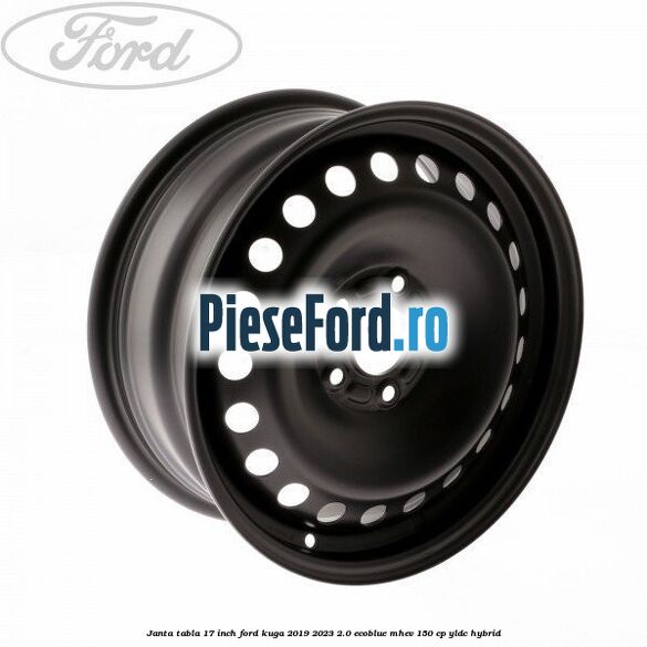 Janta tabla 17 inch Ford Kuga 2019-2023 2.0 EcoBlue mHEV 150 cp YLDC hybrid