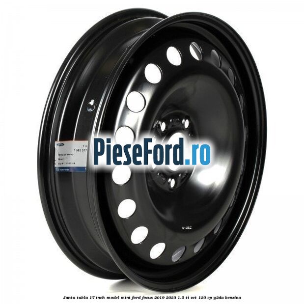 Janta tabla 17 inch model mini Ford Focus 2019-2023 1.5 Ti-VCT 120 cp Y2DA benzina