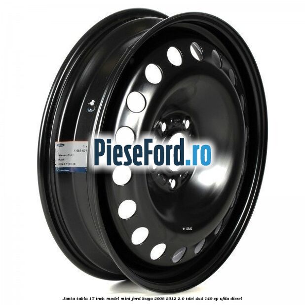 Janta tabla 17 inch model mini Ford Kuga 2008-2012 2.0 TDCI 4x4 140 cp UFDA diesel