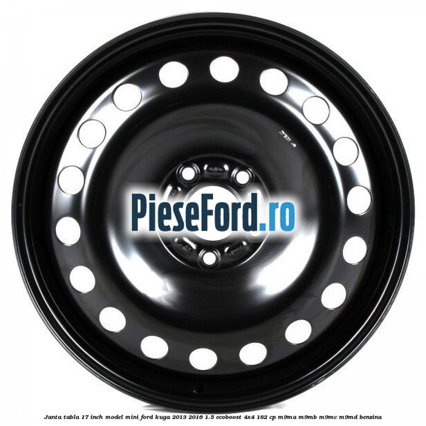 Janta tabla 17 inch model mini Ford Kuga 2013-2016 1.5 EcoBoost 4x4 182 cp M9MA, M9MB, M9MC, M9MD benzina