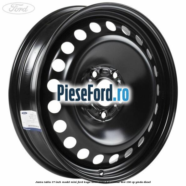 Janta tabla 17 inch model mini Ford Kuga 2019-2023 2.0 EcoBlue 4x4 190 cp YMDA diesel