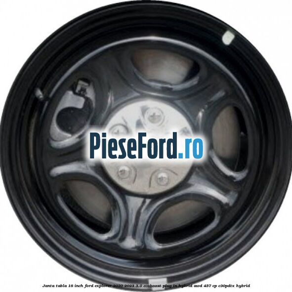 Janta tabla 18 inch Ford Explorer 2020-2023 3.0 EcoBoost Plug-in Hybrid AWD 457 cp C30PDTX hybrid