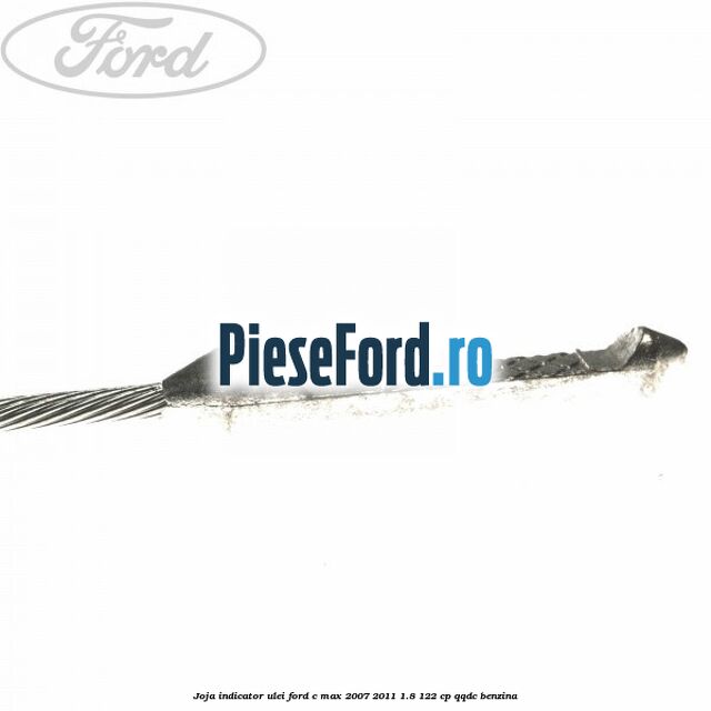 Joja indicator ulei Ford C-Max 2007-2011 1.8 122 cp QQDC benzina