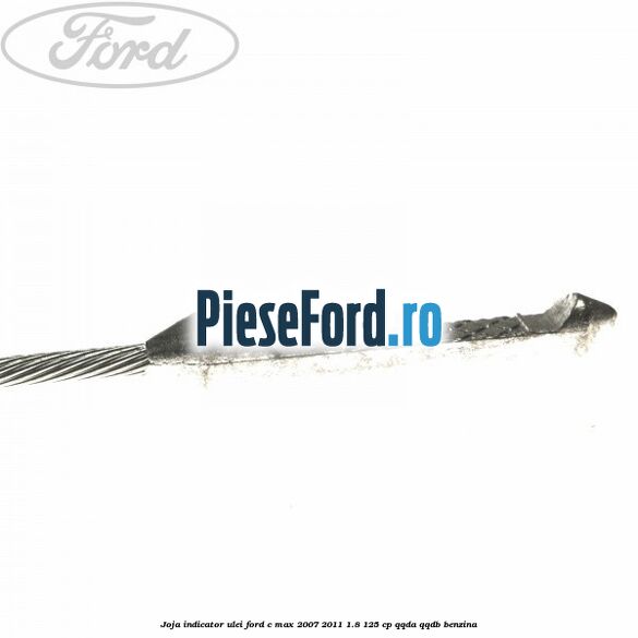 Joja indicator ulei Ford C-Max 2007-2011 1.8 125 cp QQDA, QQDB benzina