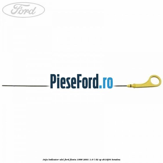 Joja indicator ulei Ford Fiesta 1996-2001 1.0 i 52 cp ZH10JRB benzina