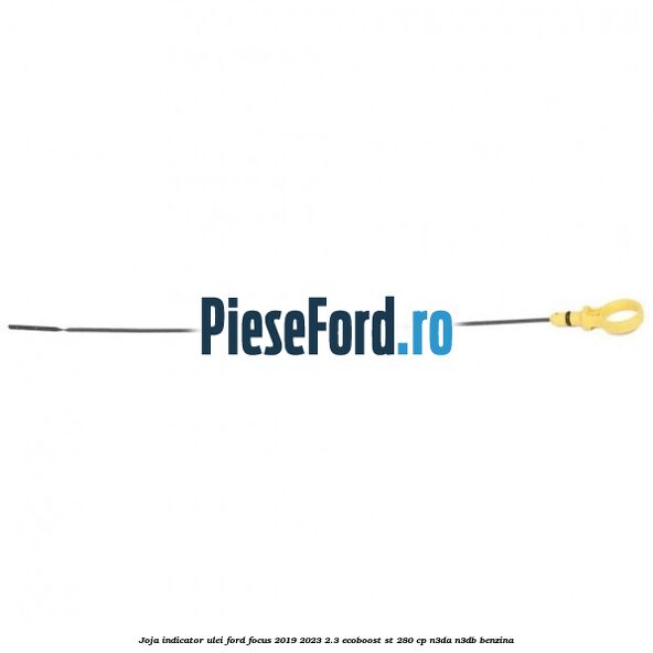 Joja indicator ulei Ford Focus 2019-2023 2.3 EcoBoost ST 280 cp Joja indicator ulei Ford Focus 2019-2023 2.3 EcoBoost ST 280 cp N3DA, N3DB benzina