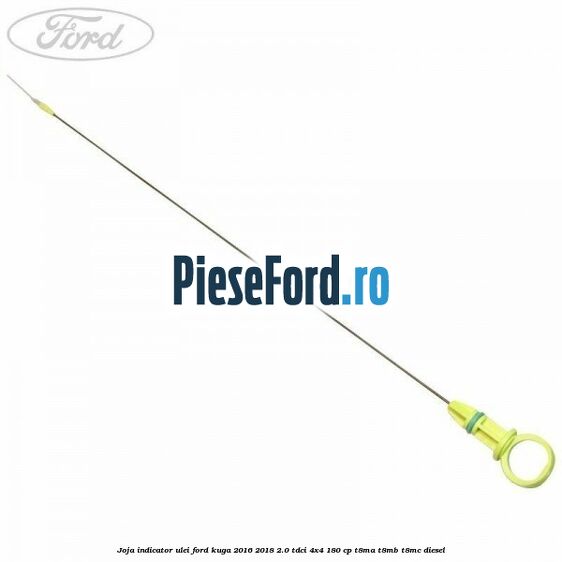 Joja indicator ulei Ford Kuga 2016-2018 2.0 TDCi 4x4 180 cp
