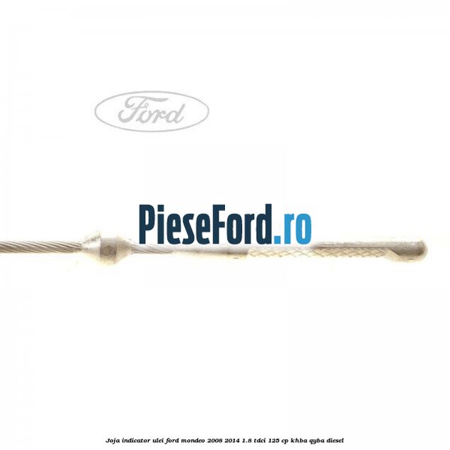 Joja indicator ulei Ford Mondeo 2008-2014 1.8 TDCi 125 cp Joja indicator ulei Ford Mondeo 2008-2014 1.8 TDCi 125 cp KHBA, QYBA diesel