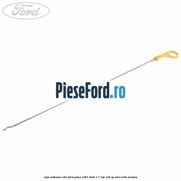 Joja indicator ulei Ford Puma 1997-2003 1.7 16V 125 cp MHA, MHB benzina